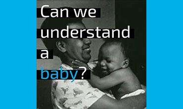 Can we understand a baby?